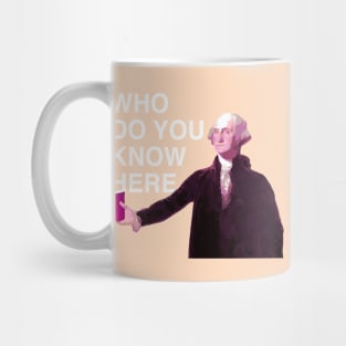 Who do you know here Mug